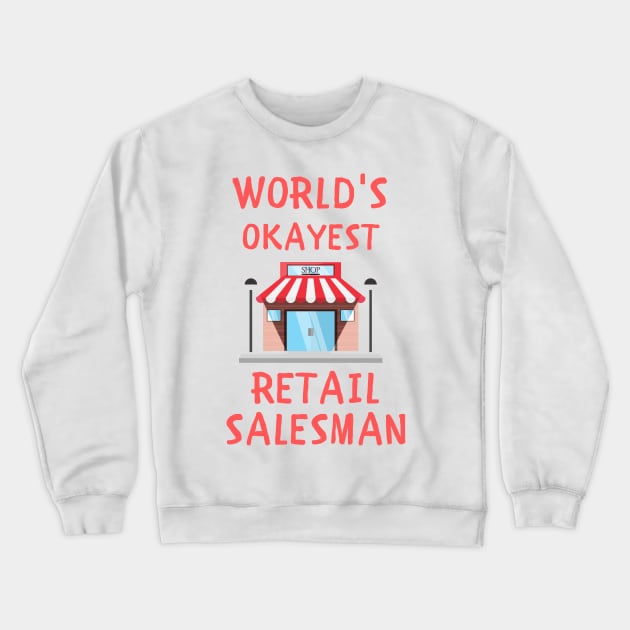 World's okayest retail salesman funny Crewneck Sweatshirt by IOANNISSKEVAS